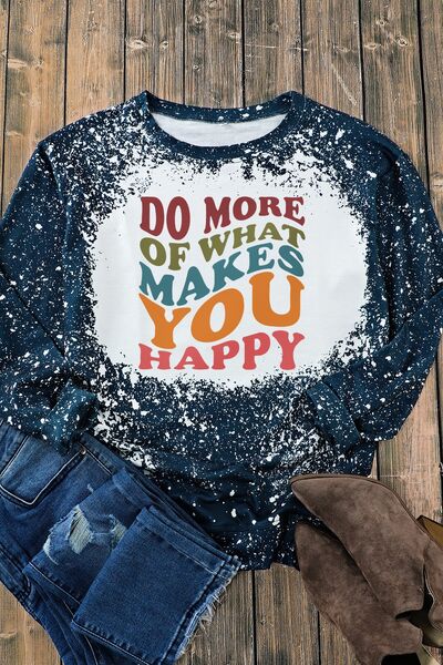 DO MORE OF WHAT MAKES YOU HAPPY Round Neck Sweatshirt   